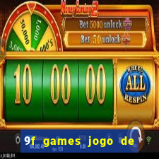 9f games jogo de ganhar dinheiro